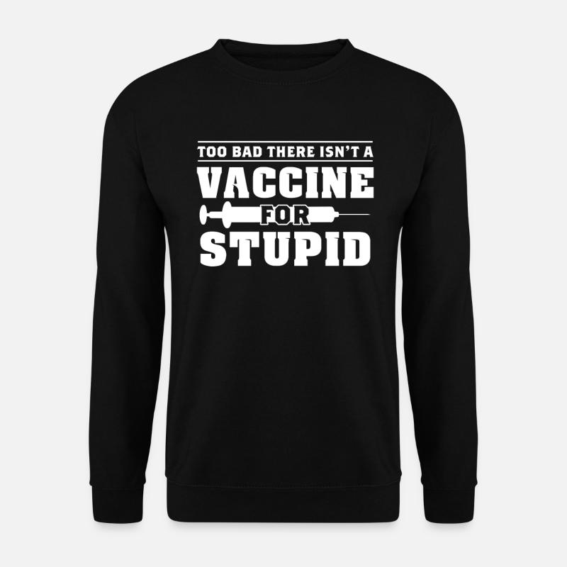 Pas de vaccin imbécile - Sweat-shirt Unisexe - noir