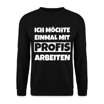 Einmal mit Profis arbeiten - Unisex Pullover - Schwarz - Vorne - Alina (178cm) & Michal (187cm)