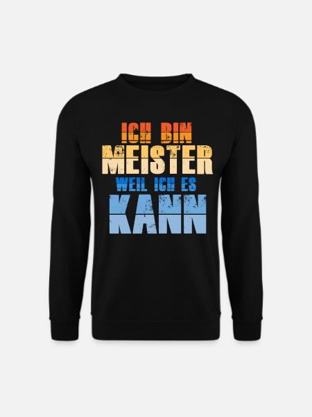 Ich bin Meister Meistertitel - Unisex Pullover - Schwarz