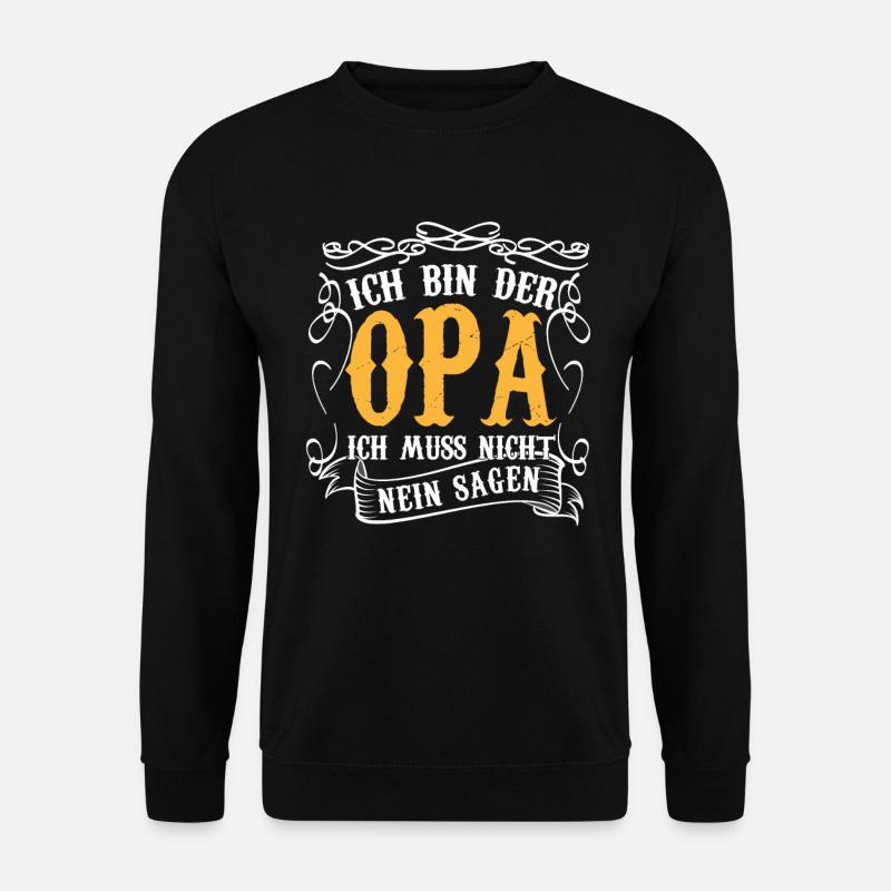 Opa Opas Großvater müssen nicht nein sagen Spruch - Unisex Pullover - Schwarz
