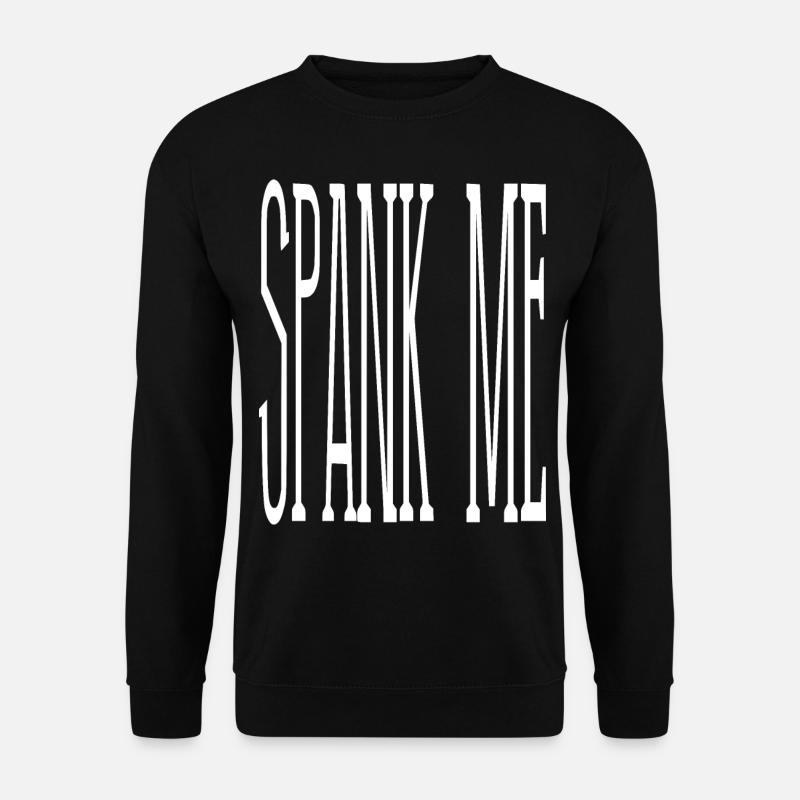 2reborn SPANK ME spruch funny fun lustig verpruege - Unisex Pullover - Schwarz