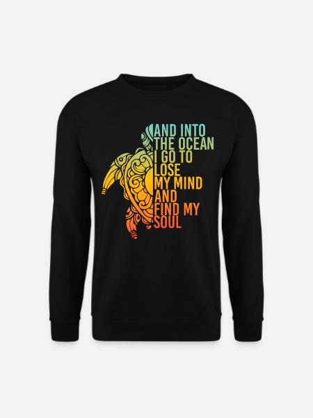 Into The Ocean I Go To Lose My Mind Find My Soul - Unisex Pullover - Schwarz