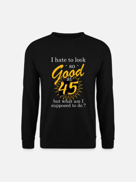 Birthday 45 years old - Unisex Sweatshirt - black