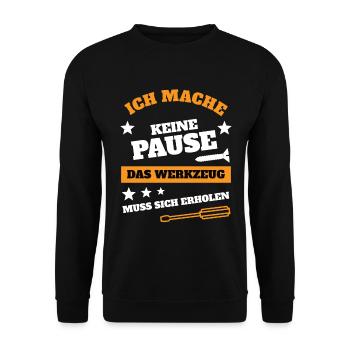 Ich mache keine Pause Werkzeug Arbeit Humor Lustig - Unisex Pullover - Schwarz - Vorne - Alina (178cm) & Michal (187cm)