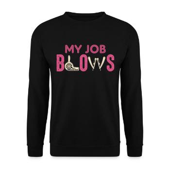 My job blows - hairdresser saying design - Unisex Sweatshirt - black - Front - Alina (178cm) & Michal (187cm)