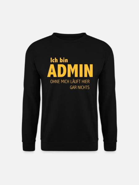 Admin Ohne Mich Läuft Hier Gar Nichts - Unisex Pullover - Schwarz