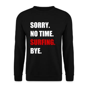 Surfer keine Zeit Surfen Surfbrett Geschenk - Unisex Pullover - Schwarz - Vorne - Alina (178cm) & Michal (187cm)