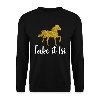 Islandpferd Reiten Reiterin Spruch Take it Isi - Unisex Pullover - Schwarz - Vorne - Alina (178cm) & Michal (187cm)