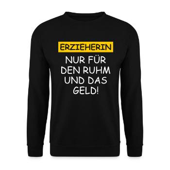 Erzieherin Nur Für Den Ruhm Und Das Geld - Unisex Pullover - Schwarz - Vorne - Alina (178cm) & Michal (187cm)