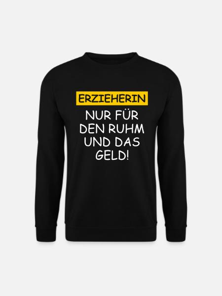 Erzieherin Nur Für Den Ruhm Und Das Geld - Unisex Pullover - Schwarz