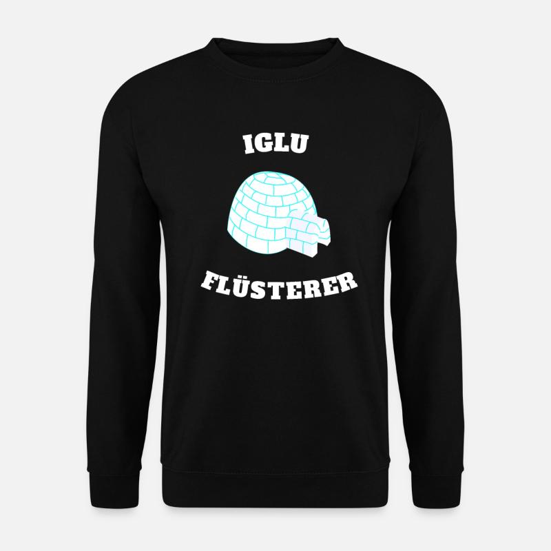Iglu Igloo Flüsterer Geschenk - Unisex Pullover - Schwarz
