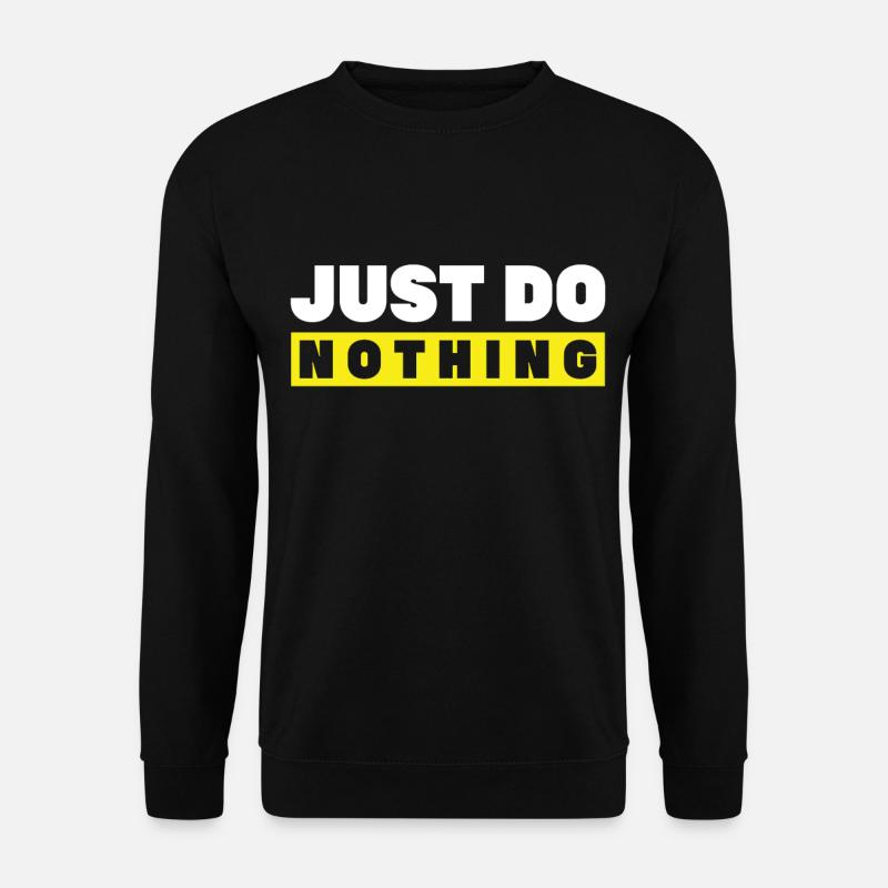 Just do nothing - Unisex Sweatshirt - black