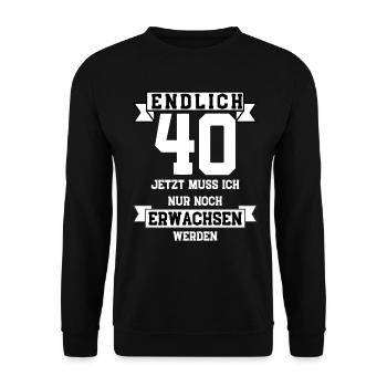 40 Geburtstag 40 Jahre nur noch erwachsen werden - Unisex Pullover - Schwarz - Vorne - Alina (178cm) & Michal (187cm)