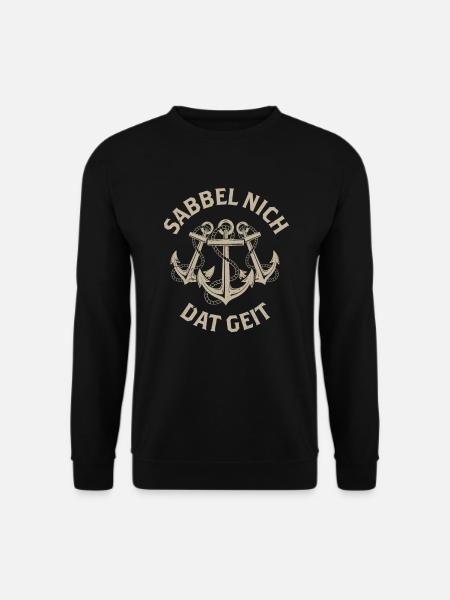 Plattdeutsch Spruch Sabbel Nich - Unisex Pullover - Schwarz