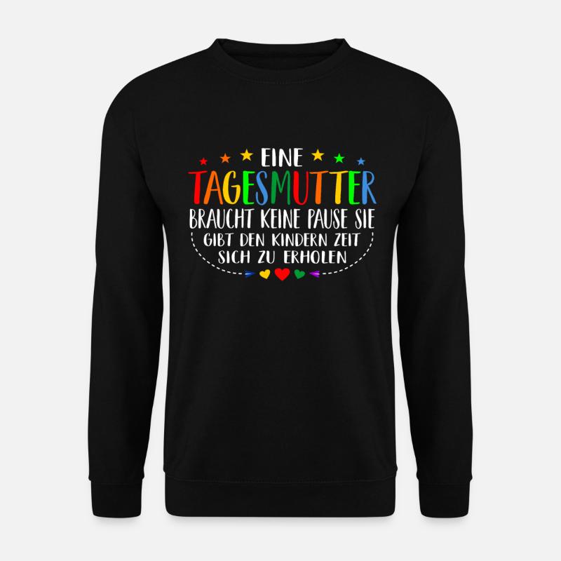 Tagesmutter Braucht Keine Pause Lustiger Spruch Er - Unisex Pullover - Schwarz