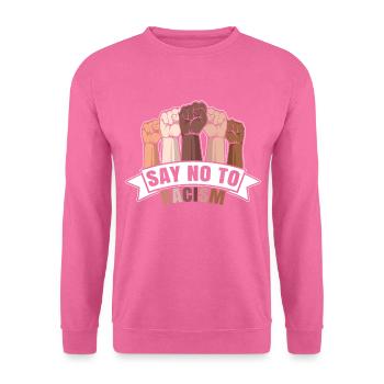 Say No To Racism - Against Nazis & Racism - Unisex Sweatshirt - pink - Front