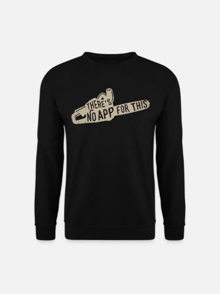 There is no App for this Waldarbeiter Förster - Unisex Pullover - Schwarz