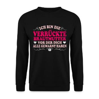 Ich Bin Die Verrückte Brautmutter Lustig Mama Der - Unisex Pullover - Schwarz - Vorne - Alina (178cm) & Michal (187cm)