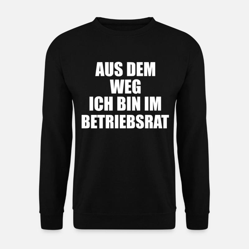 Aus dem Weg ich bin im Betriebsrat - Unisex Pullover - Schwarz