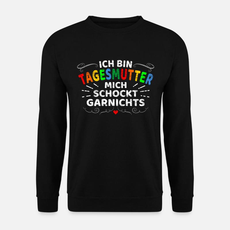 Ich Bin Tagesmutter Mich Schockt Nichts Erzieherin - Unisex Pullover - Schwarz