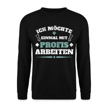 Einmal mit Profis arbeiten - Unisex Pullover - Schwarz - Vorne - Alina (178cm) & Michal (187cm)