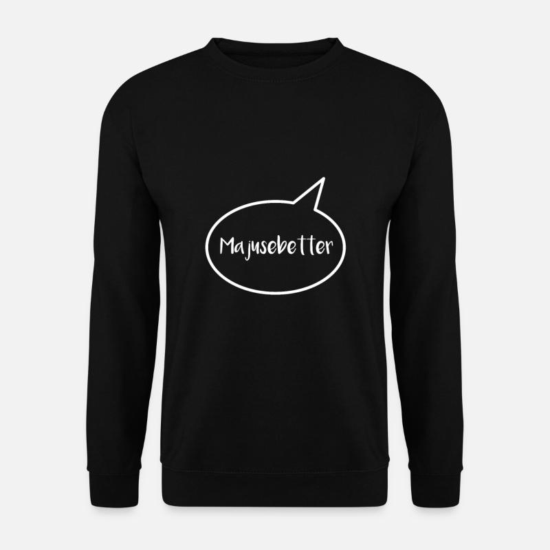 Majusebetter! Spruch aus der Eifel! - Unisex Pullover - Schwarz