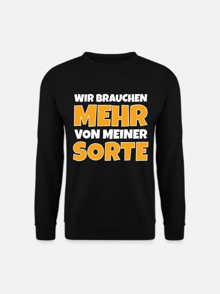 Wir brauchen mehr von meiner Sorte - Unisex Pullover - Schwarz