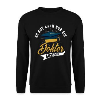 So Gut Kann nur ein Doktor aussehen Doktorfeier - Unisex Pullover - Schwarz - Vorne - Alina (178cm) & Michal (187cm)
