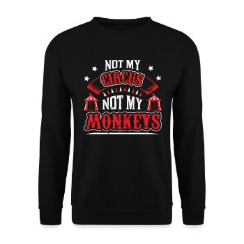 Not My Circus Not My Monkeys - Unisex Pullover - Schwarz - Vorne - Alina (178cm) & Michal (187cm)
