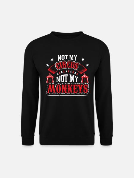 Not My Circus Not My Monkeys - Unisex Pullover - Schwarz