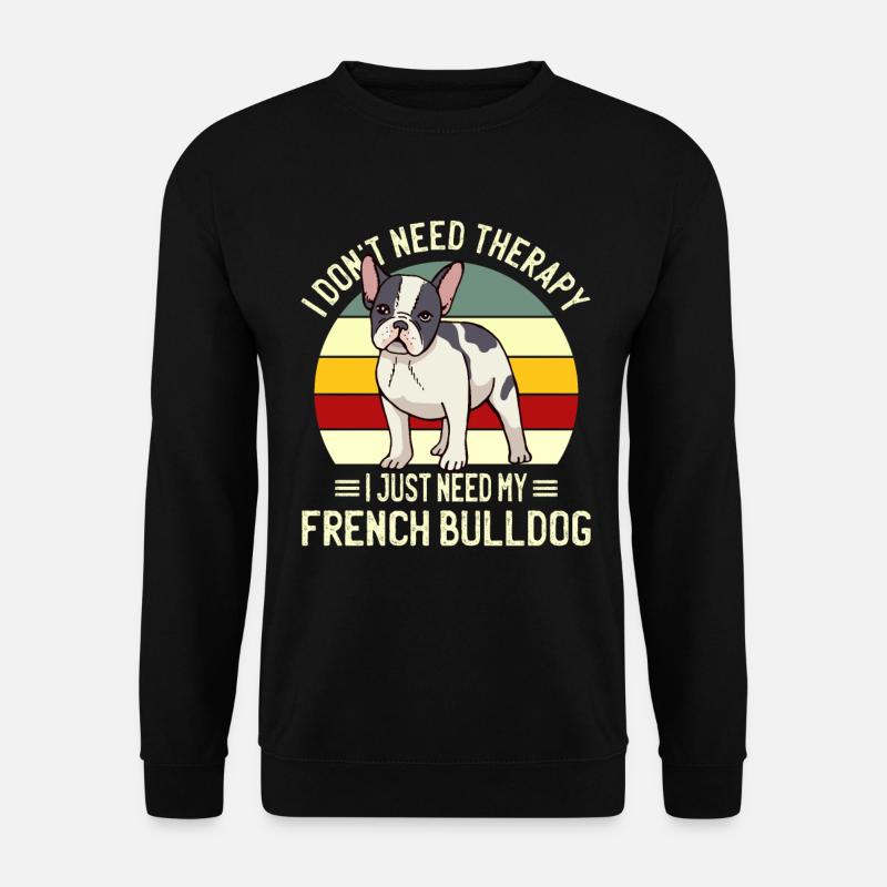 Juste besoin de mon bouledogue français Bouledogue français - Sweat-shirt Unisexe - noir