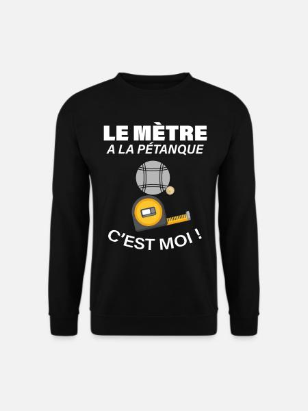 Le maître à la Pétanque c'est moi T-shirt cadeau - Sweat-shirt Unisexe - noir