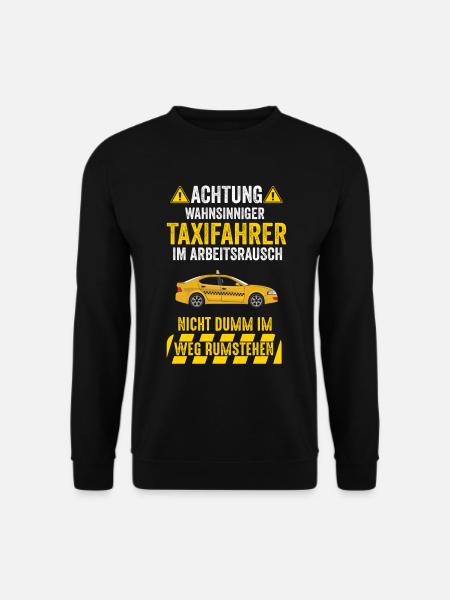 Taxifahrer Chauffeur Taxilenker Lustige Sprüche - Unisex Pullover - Schwarz