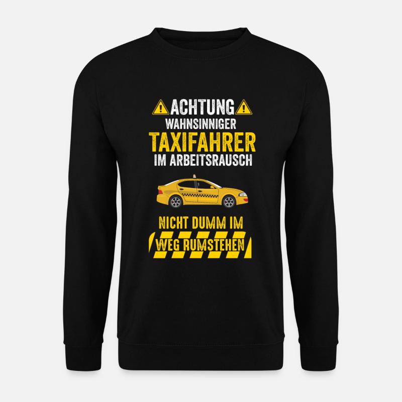Taxifahrer Chauffeur Taxilenker Lustige Sprüche - Unisex Pullover - Schwarz