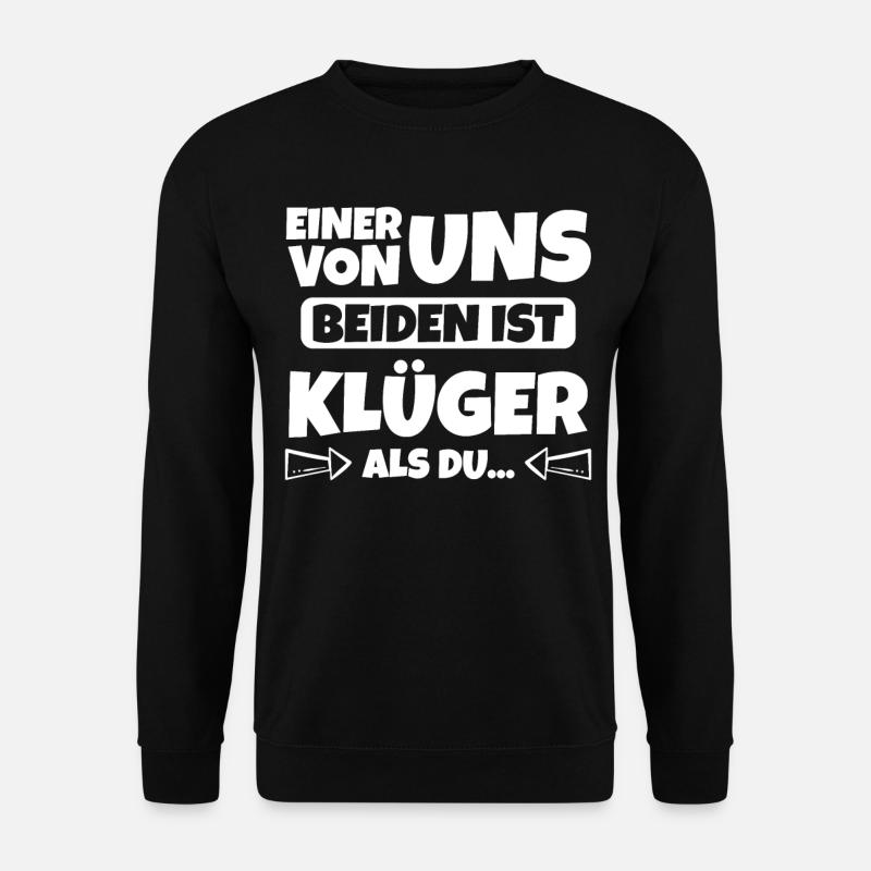 Einer von uns beiden ist klüger als du - Unisex Pullover - Schwarz