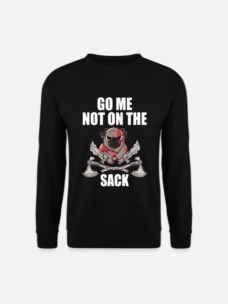 Denglisch Geschenk Go Me Not On The Sack - Unisex Pullover - Schwarz