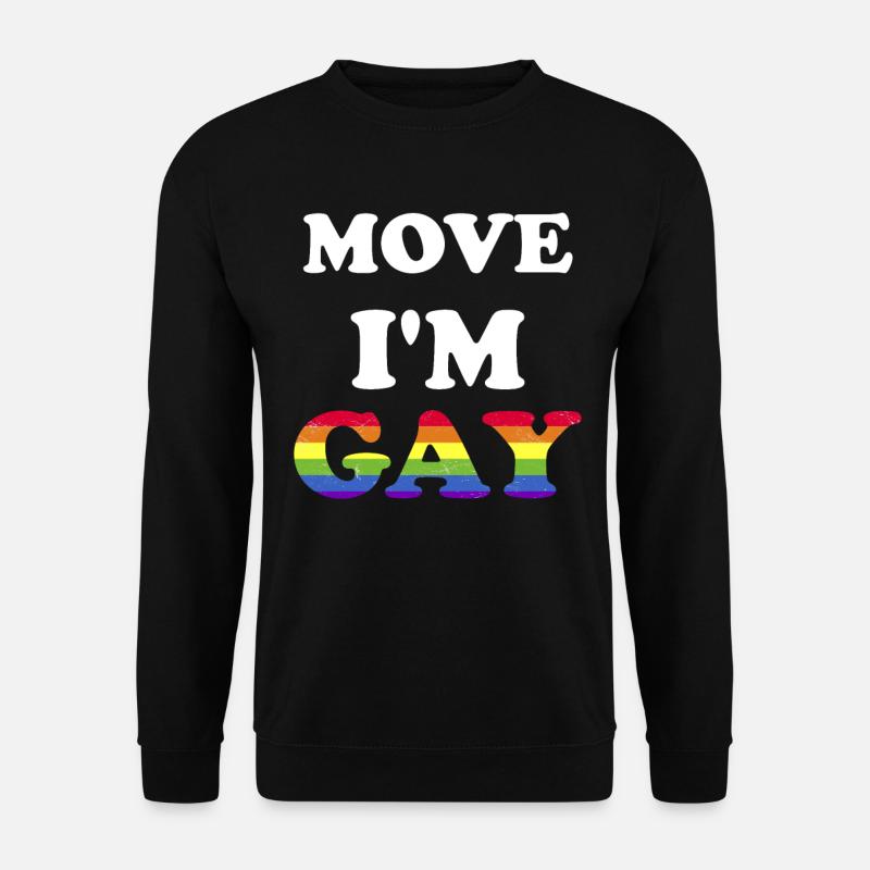 Move I'm Gay LGBT Lustig LGBTQ Rainbow Spruch - Unisex Pullover - Schwarz