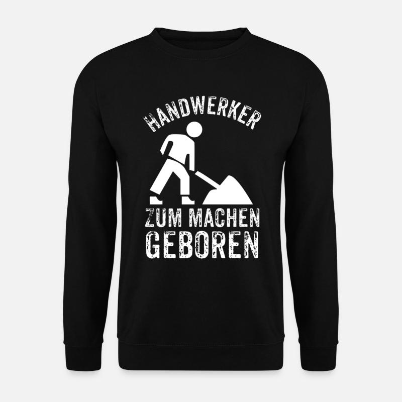 Handwerker Geschenke - Handwerker zum machen - Unisex Pullover - Schwarz