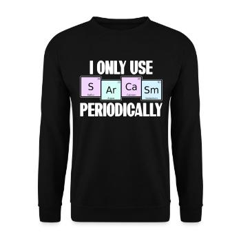 I Only Use Sarcasm Periodically Elements Chemistry - Unisex Sweatshirt - black - Front - Alina (178cm) & Michal (187cm)