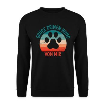 Grüße Deinen Hund von mir Lustige Hundesprüche - Unisex Pullover - Schwarz - Vorne - Alina (178cm) & Michal (187cm)