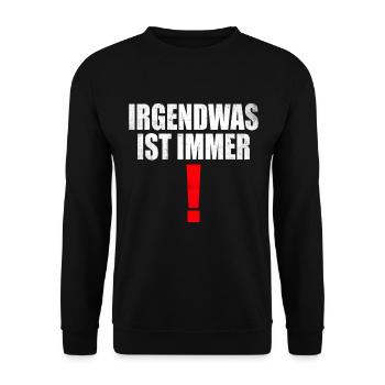 Sprüche fürs Gemüt - Irgendwas ist immer! - Unisex Pullover - Schwarz - Vorne - Alina (178cm) & Michal (187cm)