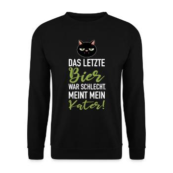 Das letzte Bier war schlecht. Meint mein Kater - Unisex Pullover - Schwarz - Vorne - Alina (178cm) & Michal (187cm)