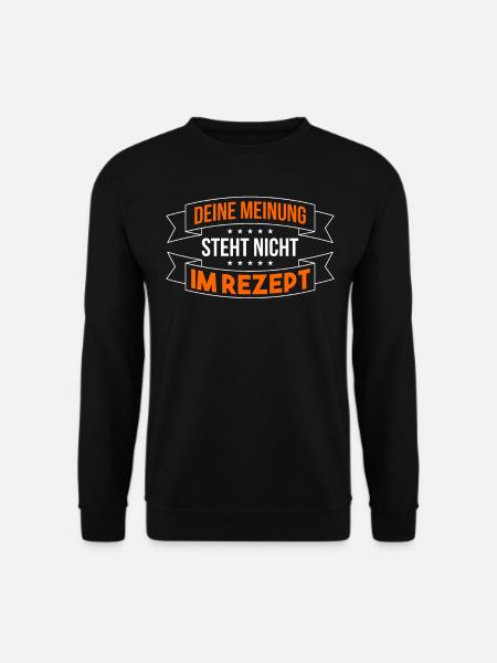 Deine Meinung Steht Nicht Im Rezept Hobbykoch - Unisex Pullover - Schwarz