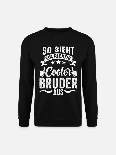 So Sieht Ein Richtig Cooler Bruder Aus Geschenk - Unisex Pullover - Schwarz