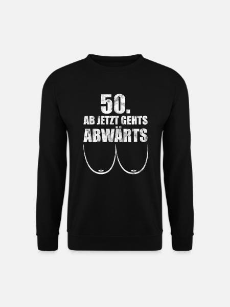 50. Geburtstag ab jetzt gehts abwärts - Unisex Pullover - Schwarz
