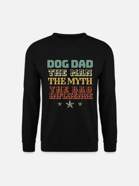 DOG DAD Gift. DOG DAD The Man The Myth The Bad - Unisex Pullover - Schwarz
