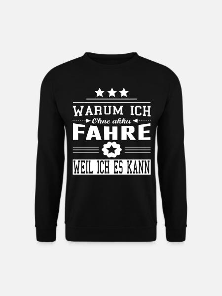 Warum Ich Ohne Akku Fahre Weil Ich Es Kann Fahhrad - Unisex Pullover - Schwarz