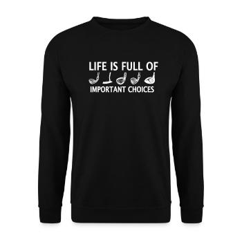 Life Is Full Of Important Choices Golf Spruch Meme - Unisex Pullover - Schwarz - Vorne - Alina (178cm) & Michal (187cm)