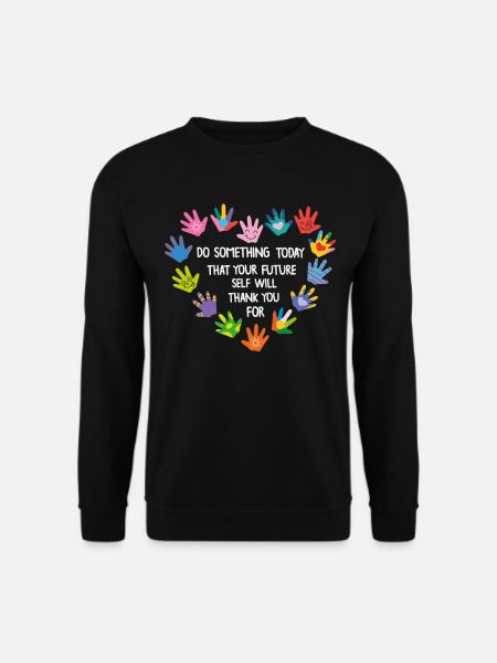 Do Something Today That Your Future Self Will - Unisex Pullover - Schwarz