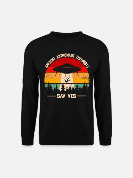 Ancient Astronaut Theories Say Yes - UFO Alien Lov - Unisex Pullover - Schwarz